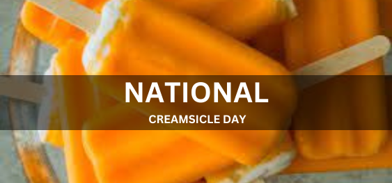 NATIONAL CREAMSICLE DAY  [राष्ट्रीय क्रीम्सिकल दिवस]